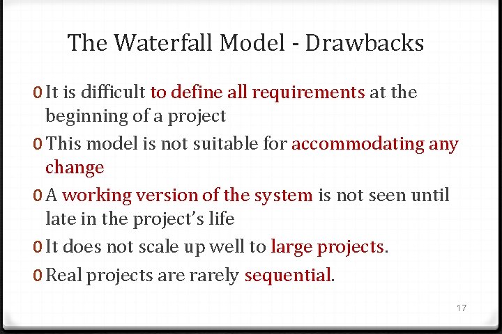 The Waterfall Model - Drawbacks 0 It is difficult to define all requirements at