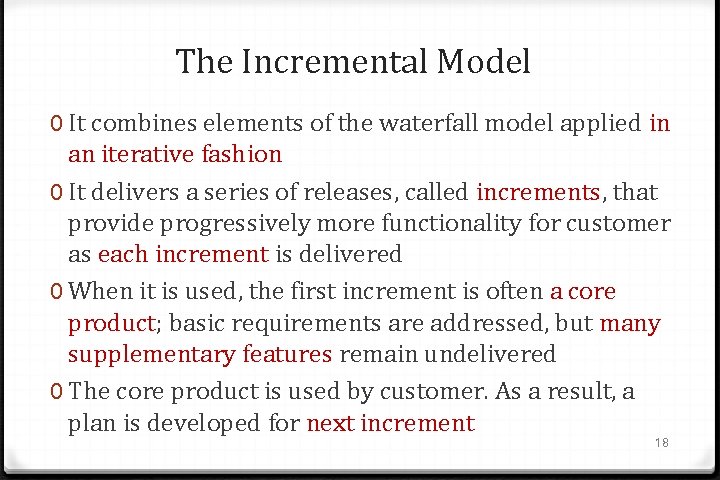 The Incremental Model 0 It combines elements of the waterfall model applied in an