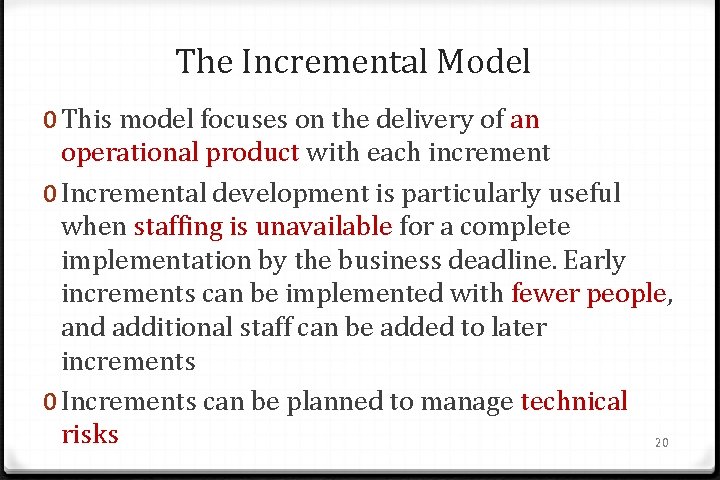 The Incremental Model 0 This model focuses on the delivery of an operational product