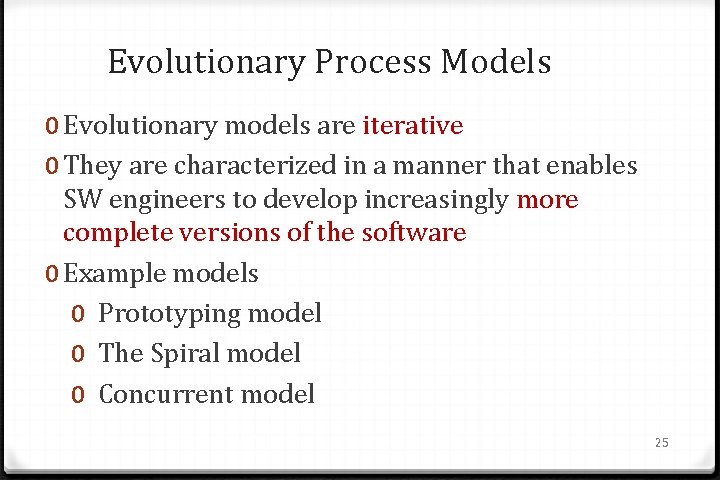 Evolutionary Process Models 0 Evolutionary models are iterative 0 They are characterized in a