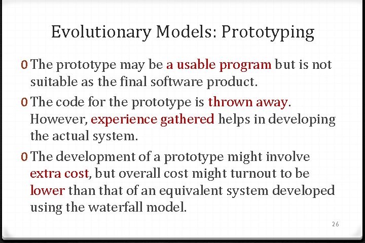 Evolutionary Models: Prototyping 0 The prototype may be a usable program but is not