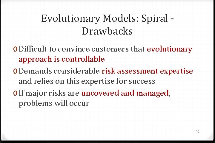 Evolutionary Models: Spiral Drawbacks 0 Difficult to convince customers that evolutionary approach is controllable