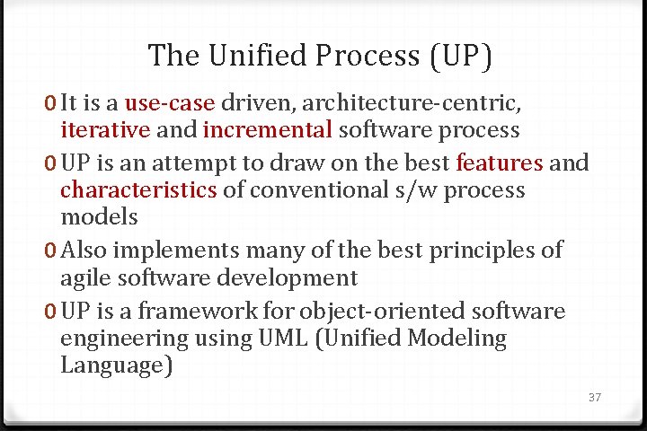 The Unified Process (UP) 0 It is a use-case driven, architecture-centric, iterative and incremental