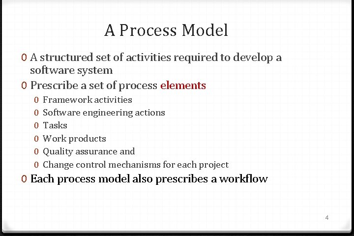 A Process Model 0 A structured set of activities required to develop a software