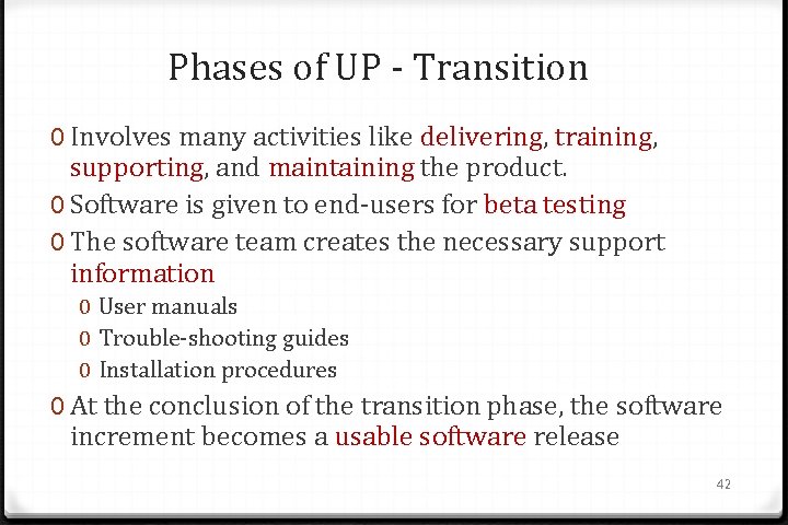 Phases of UP - Transition 0 Involves many activities like delivering, training, supporting, and