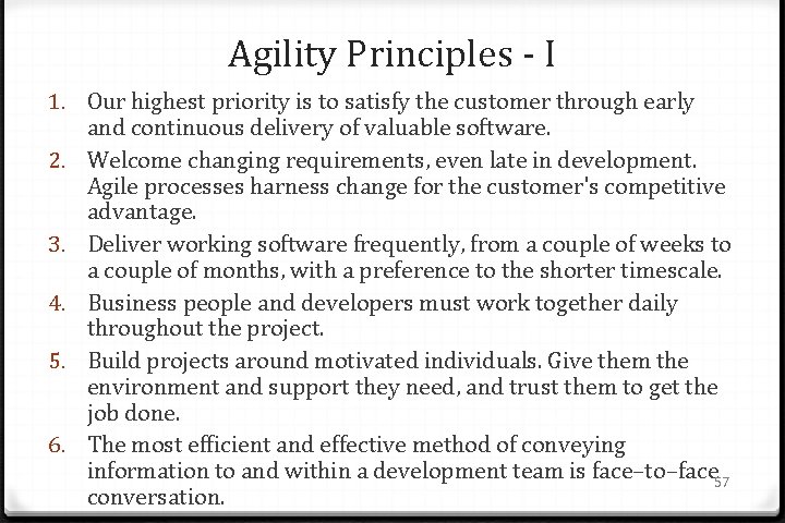 Agility Principles - I 1. Our highest priority is to satisfy the customer through