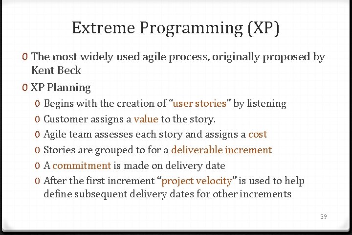 Extreme Programming (XP) 0 The most widely used agile process, originally proposed by Kent