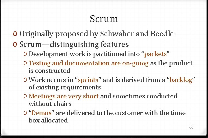 Scrum 0 Originally proposed by Schwaber and Beedle 0 Scrum—distinguishing features 0 Development work