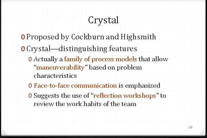 Crystal 0 Proposed by Cockburn and Highsmith 0 Crystal—distinguishing features 0 Actually a family