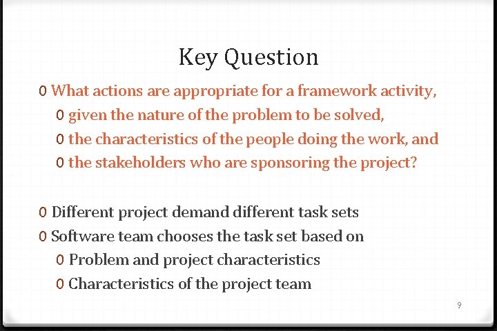 Key Question 0 What actions are appropriate for a framework activity, 0 given the