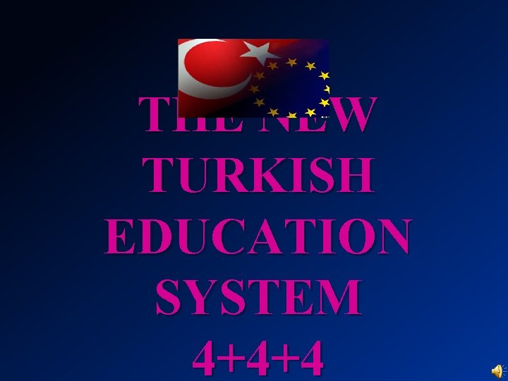 THE NEW TURKISH EDUCATION SYSTEM 4+4+4 