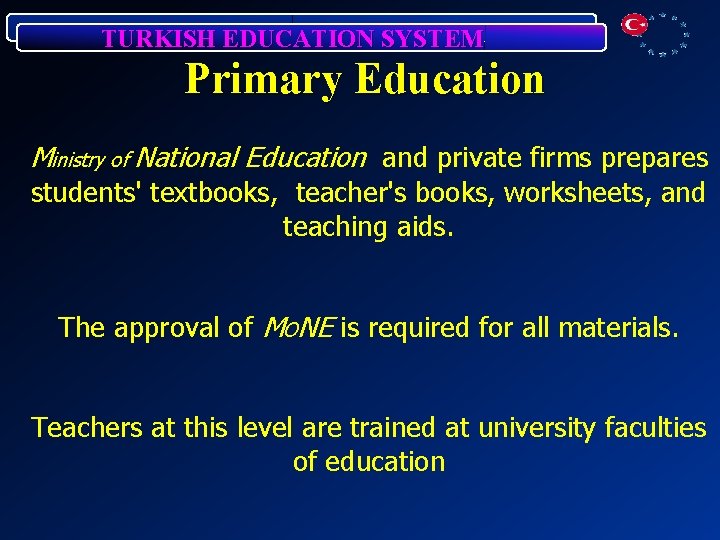 TURKISH EDUCATION SYSTEM Primary Education Ministry of National Education and private firms prepares students'