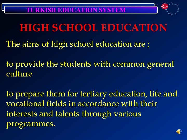 TURKISH EDUCATION SYSTEM HIGH SCHOOL EDUCATION The aims of high school education are ;