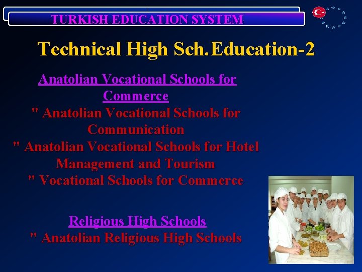 TURKISH EDUCATION SYSTEM Technical High Sch. Education-2 Anatolian Vocational Schools for Commerce " Anatolian