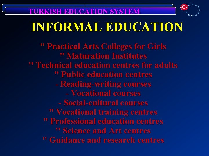 TURKISH EDUCATION SYSTEM INFORMAL EDUCATION " Practical Arts Colleges for Girls " Maturation Institutes