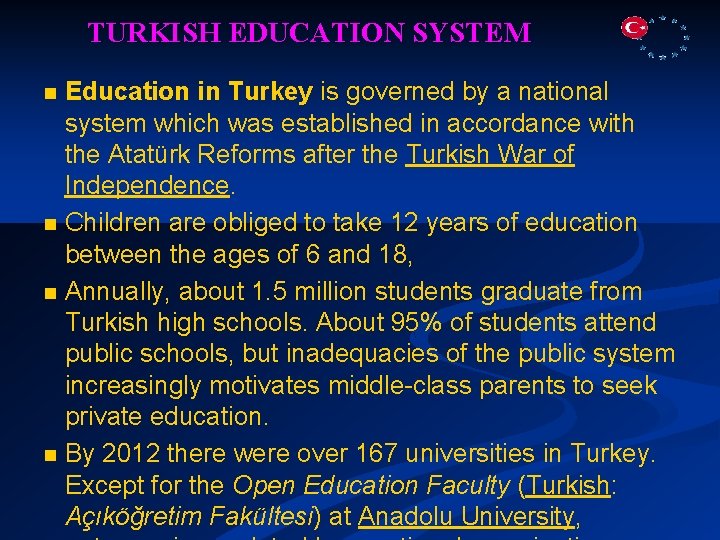 TURKISH EDUCATION SYSTEM Education in Turkey is governed by a national system which was
