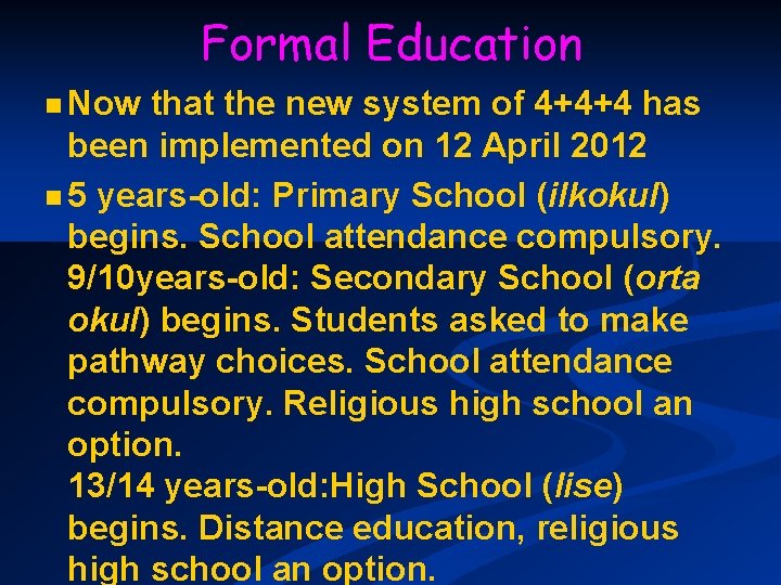 Formal Education n Now that the new system of 4+4+4 has been implemented on