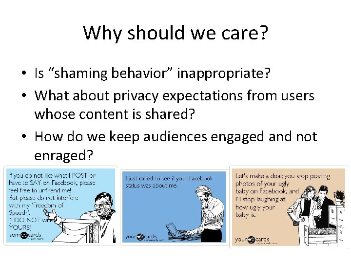 Why should we care? • Is “shaming behavior” inappropriate? • What about privacy expectations