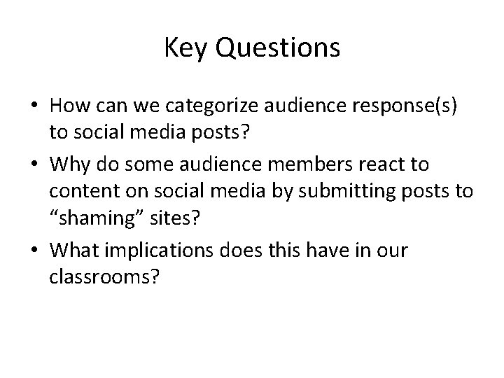 Key Questions • How can we categorize audience response(s) to social media posts? •