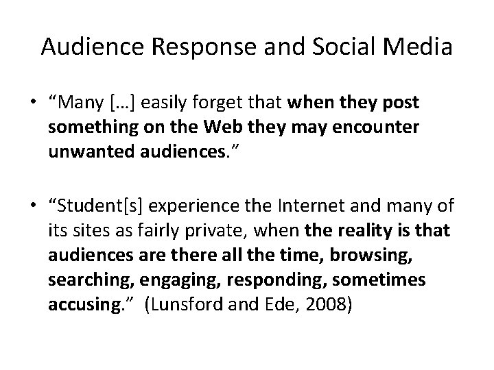 Audience Response and Social Media • “Many […] easily forget that when they post