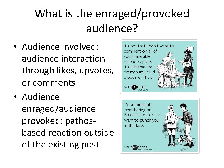 What is the enraged/provoked audience? • Audience involved: audience interaction through likes, upvotes, or