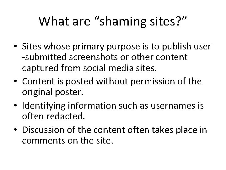 What are “shaming sites? ” • Sites whose primary purpose is to publish user