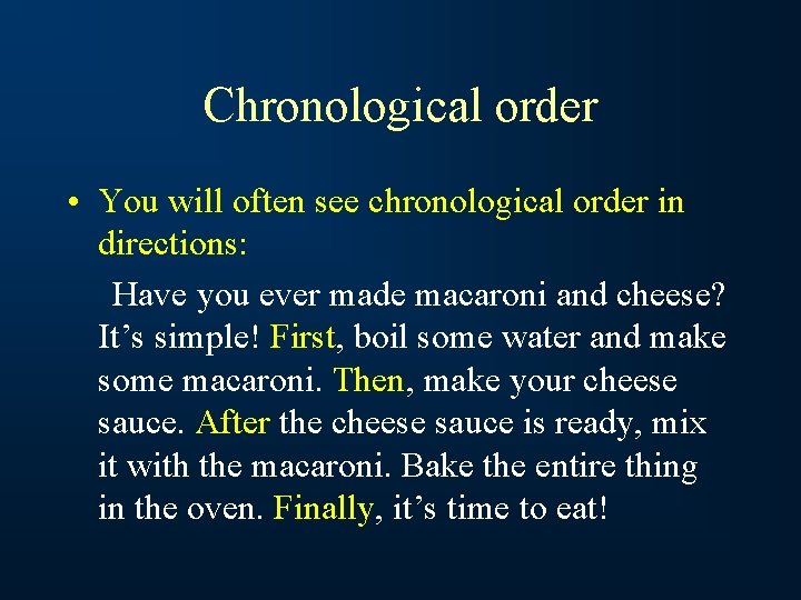 Chronological order • You will often see chronological order in directions: Have you ever