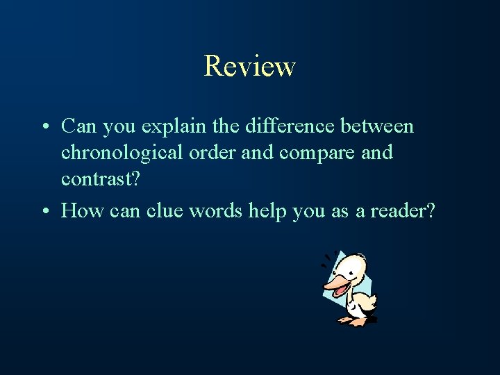 Review • Can you explain the difference between chronological order and compare and contrast?