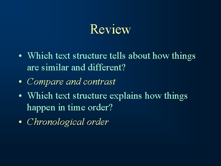 Review • Which text structure tells about how things are similar and different? •