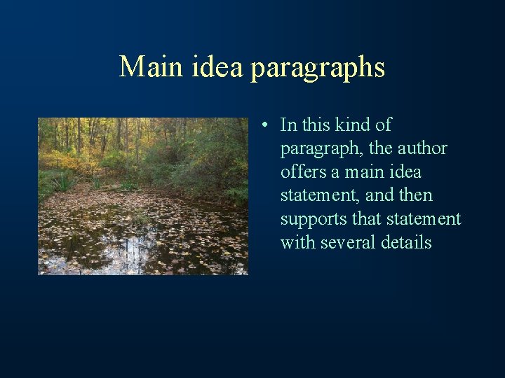 Main idea paragraphs • In this kind of paragraph, the author offers a main