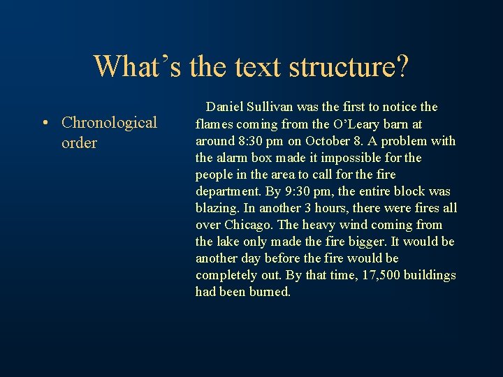 What’s the text structure? • Chronological order Daniel Sullivan was the first to notice