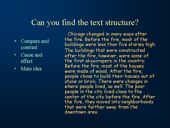 Can you find the text structure? • Compare and contrast • Cause and effect