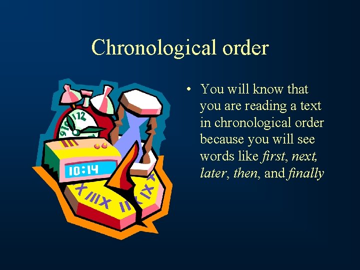 Chronological order • You will know that you are reading a text in chronological