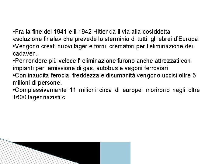  • Fra la fine del 1941 e il 1942 Hitler dà il via