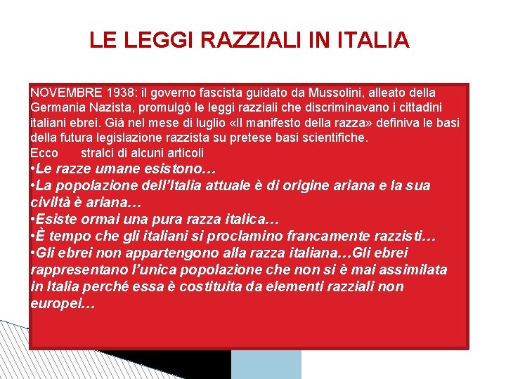 LE LEGGI RAZZIALI IN ITALIA NOVEMBRE 1938: il governo fascista guidato da Mussolini, alleato