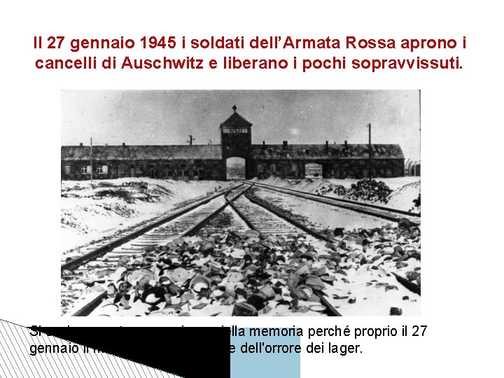 Il 27 gennaio 1945 i soldati dell’Armata Rossa aprono i cancelli di Auschwitz e