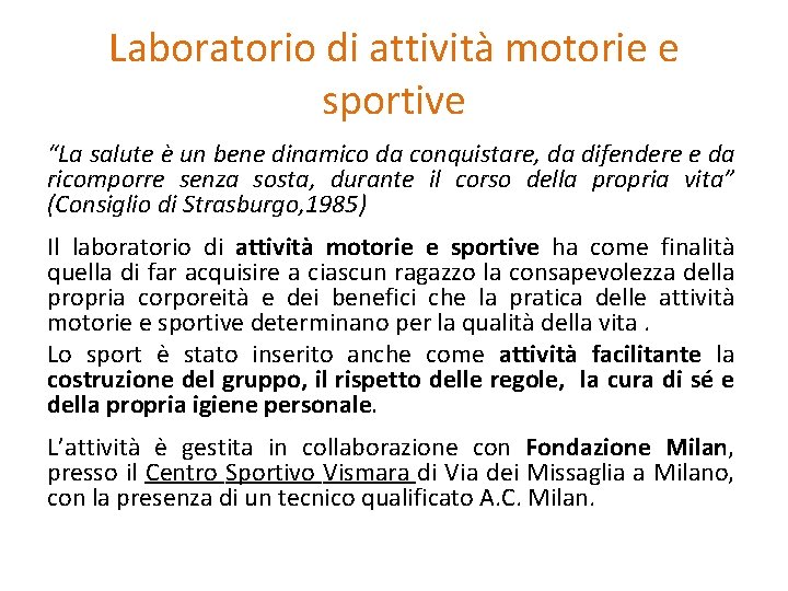 Laboratorio di attività motorie e sportive “La salute è un bene dinamico da conquistare, Laboratorio di attività motorie e sportive “La salute è un bene dinamico da conquistare,