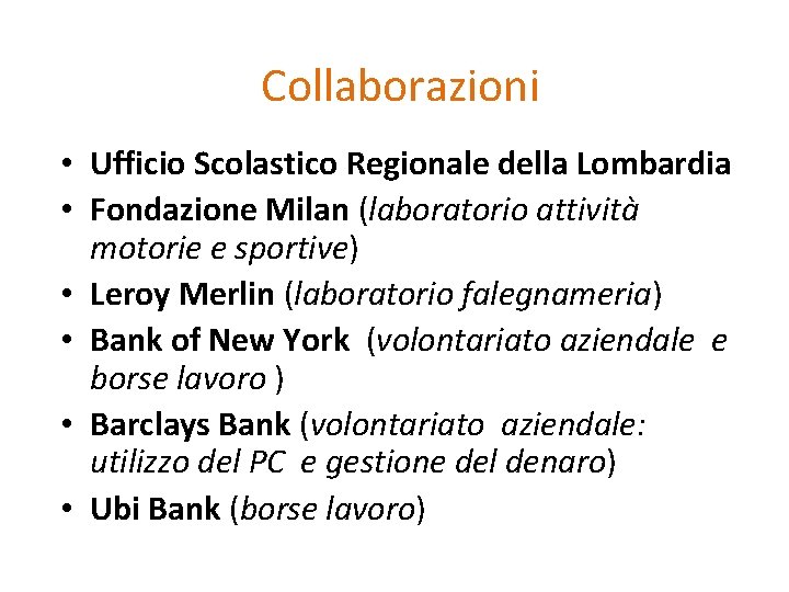 Collaborazioni • Ufficio Scolastico Regionale della Lombardia • Fondazione Milan (laboratorio attività motorie e Collaborazioni • Ufficio Scolastico Regionale della Lombardia • Fondazione Milan (laboratorio attività motorie e