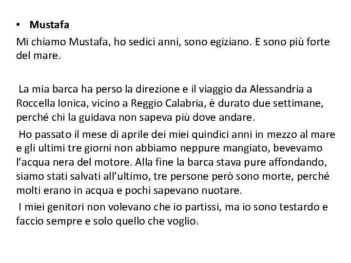 • Mustafa Mi chiamo Mustafa, ho sedici anni, sono egiziano. E sono più • Mustafa Mi chiamo Mustafa, ho sedici anni, sono egiziano. E sono più