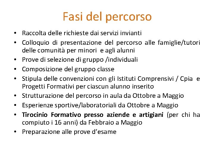 Fasi del percorso • Raccolta delle richieste dai servizi invianti • Colloquio di presentazione Fasi del percorso • Raccolta delle richieste dai servizi invianti • Colloquio di presentazione