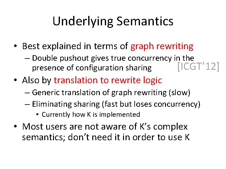 Underlying Semantics • Best explained in terms of graph rewriting – Double pushout gives