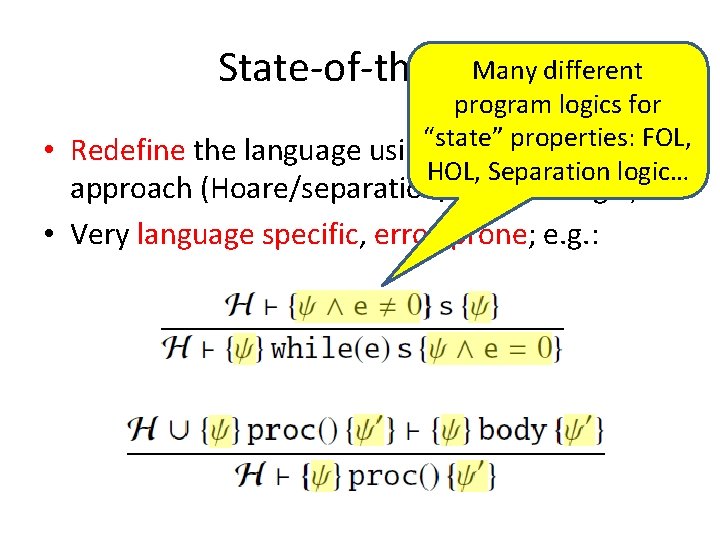 Many different State-of-the-Art program logics for properties: FOL, • Redefine the language using“state” a