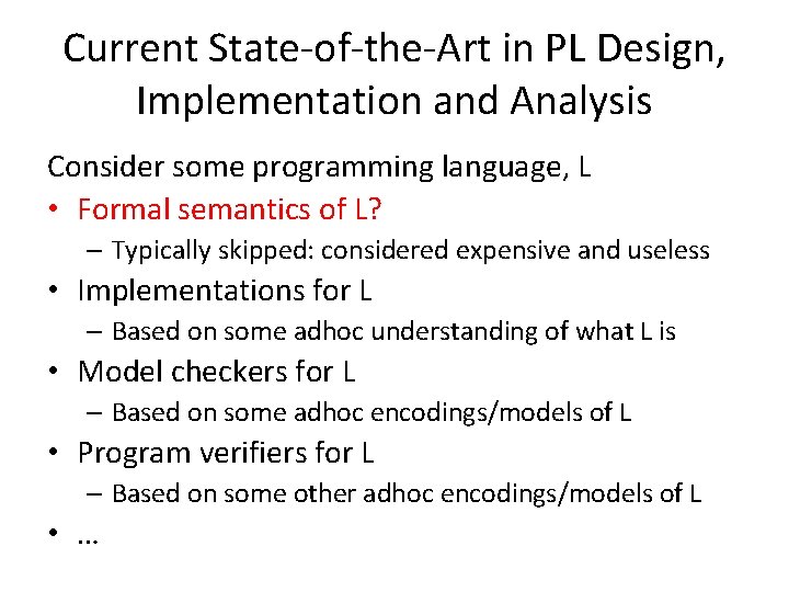 Current State-of-the-Art in PL Design, Implementation and Analysis Consider some programming language, L •