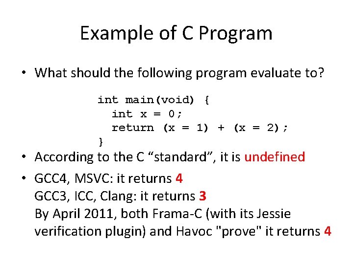 Example of C Program • What should the following program evaluate to? int main(void)