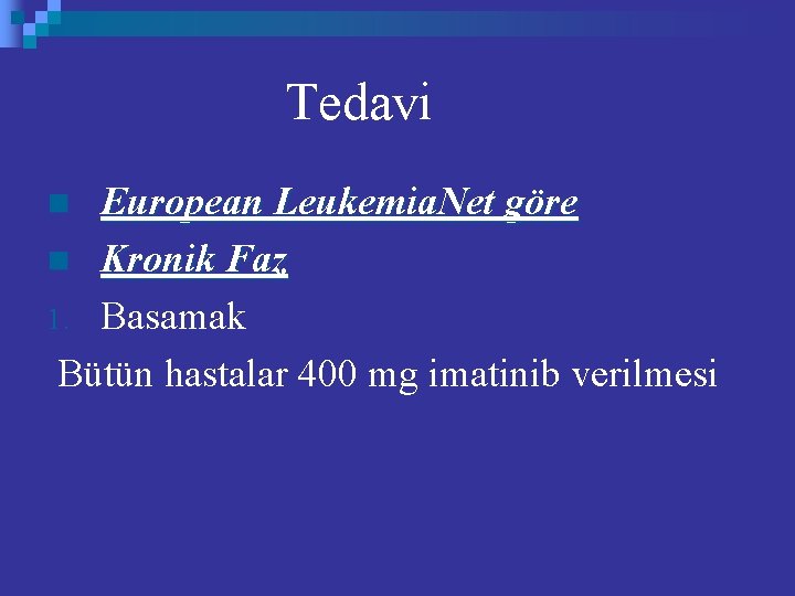 Tedavi European Leukemia. Net göre n Kronik Faz 1. Basamak Bütün hastalar 400 mg