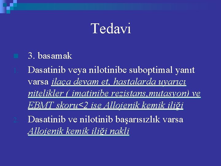 Tedavi n 1. 2. 3. basamak Dasatinib veya nilotinibe suboptimal yanıt varsa ilaça devam