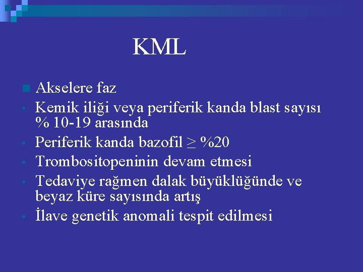 KML n • • • Akselere faz Kemik iliği veya periferik kanda blast sayısı