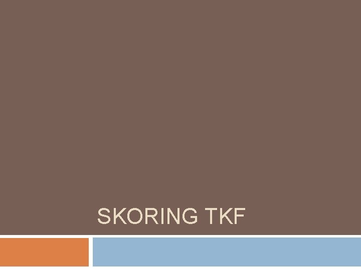 SKORING TKF 