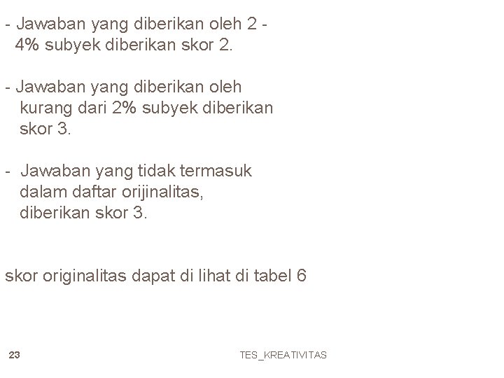 - Jawaban yang diberikan oleh 2 4% subyek diberikan skor 2. - Jawaban yang