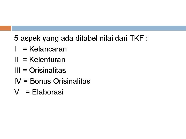 5 aspek yang ada ditabel nilai dari TKF : I = Kelancaran II =